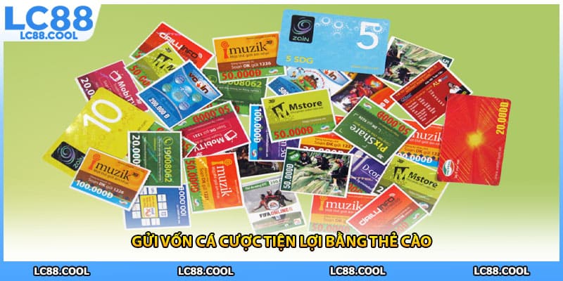 Gửi vốn cá cược tiện lợi bằng thẻ cào