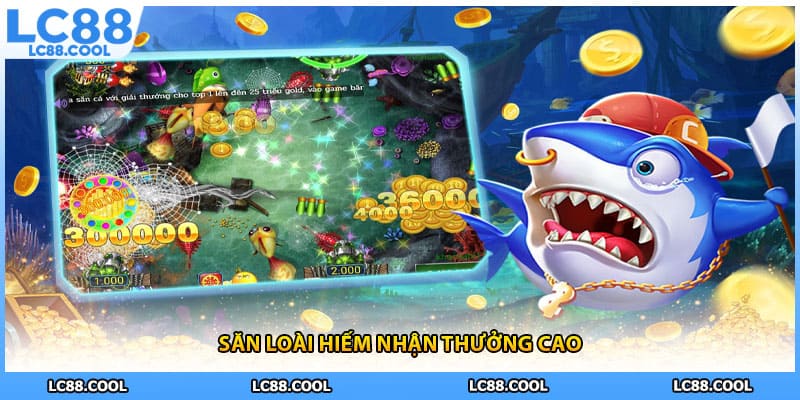 Săn loài hiếm nhận thưởng cao