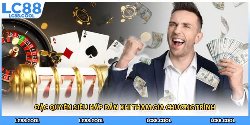 Đặc quyền siêu hấp dẫn khi tham gia chương trình 