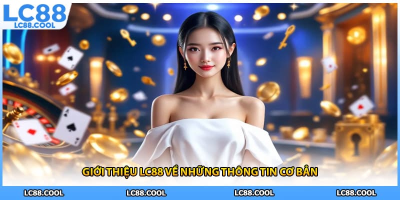 Giới thiệu LC88 về những thông tin cơ bản