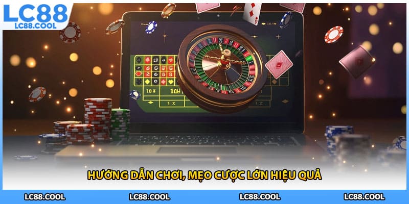 Hướng dẫn chơi, mẹo cược lớn hiệu quả