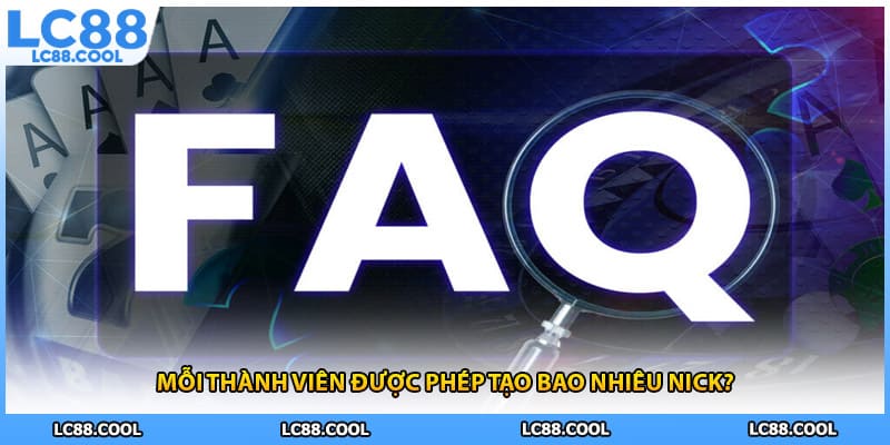 Mỗi thành viên được phép tạo bao nhiêu nick?