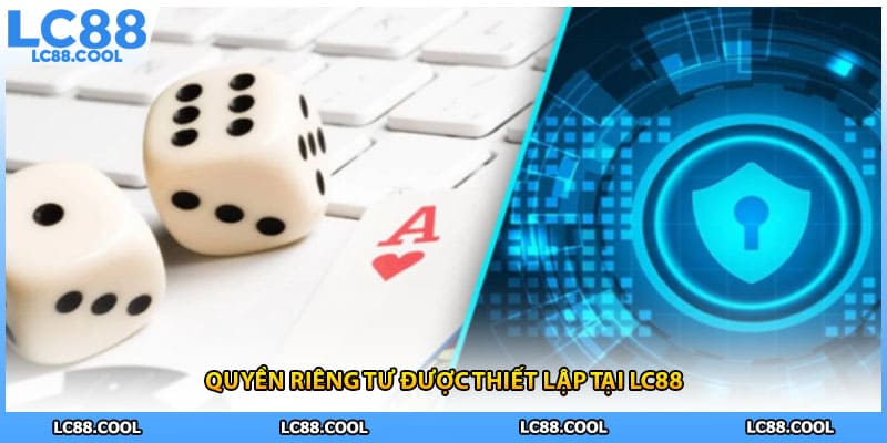 Quyền riêng tư được thiết lập tại LC88