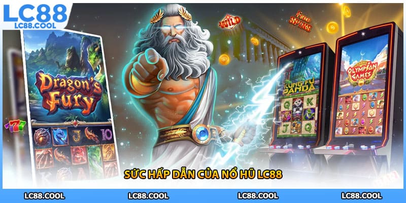 Sức hấp dẫn của nổ hũ LC88