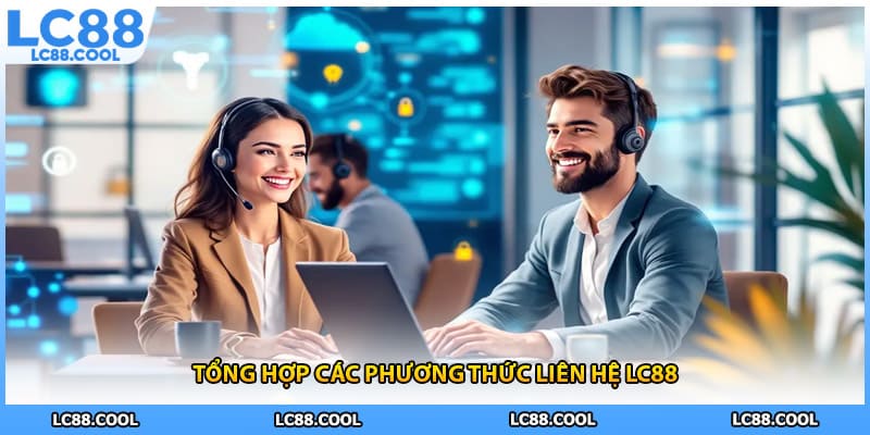Tổng hợp các phương thức liên hệ LC88
